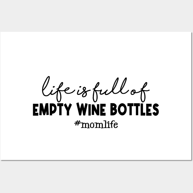 Life is full of Empty Wine Bottles Wall Art by MAVIMAYA Designs